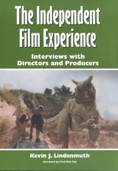 The Independent Film Experience: Interviews with Directors and Producers