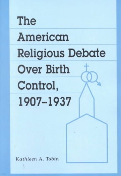 The American Religious Debate Over Birth Control, 1907-1937