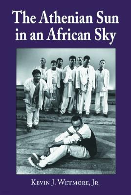 The Athenian Sun in an African Sky: Modern African Adaptations of Classical Greek Tragedy