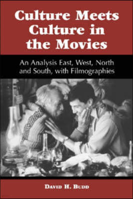 Culture Meets Culture in the Movies: An Analysis East, West, North and South, with Filmographies