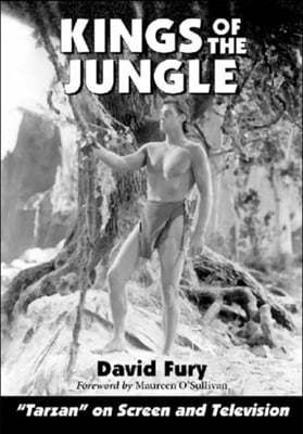 Kings of the Jungle: An Illustrated Reference to Tarzan on Screen and Television