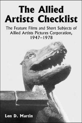 The Allied Artists Checklist: The Feature Films and Short Subjects of Allied Artists Pictures Corporation, 1947-1978