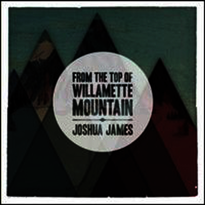Joshua James - From the Top of Willamette Mountain (LP)