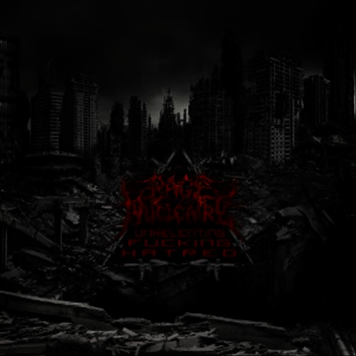 Rage Nucleaire — Unrelenting F***ing Hatred 앨범 커버