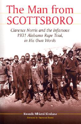 The Man from Scottsboro: Clarence Norris and the Infamous 1931 Alabama Rape Trial, in His Own Words