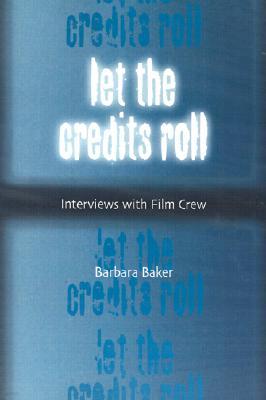 Let the Credits Roll: Interviews with Film Crew