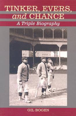 Tinker, Evers, and Chance: A Triple Biography