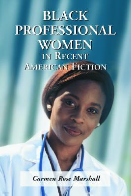 Black Professional Women in Recent American Fiction