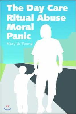 The Day Care Ritual Abuse Moral Panic