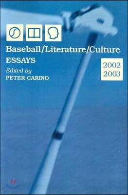 Baseball/Literature/Culture: Essays, 2002-2003