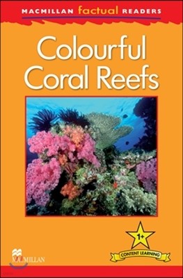 Macmillan Factual Readers Level 1+: Colourful Coral Reefs