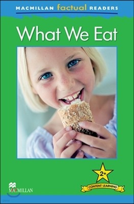 Macmillan Factual Readers Level 2+: What We Eat