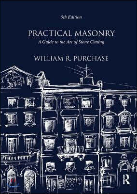 Practical Masonry: A Guide to the Art of Stone Cutting