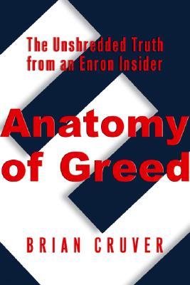 Anatomy of Greed: The Unshredded Truth from an Enron Insider