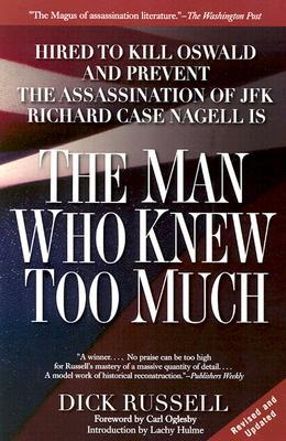 The Man Who Knew Too Much: Hired to Kill Oswald and Prevent the Assassination of JFK