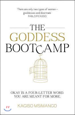 The Goddess Bootcamp: Okay Is a Four-Letter Word. You Are Meant for More