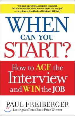 When Can You Start?: How to Ace the Interview and Win the Job