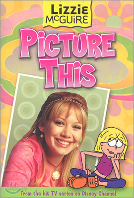 Lizzie McGuire Junior Novel #05 : Picture This!
