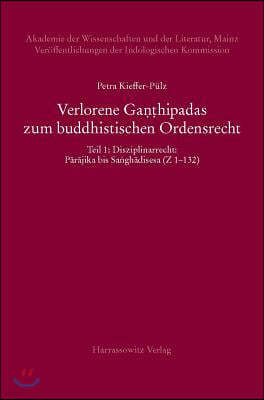 Verlorene Ganthipadas Zum Buddhistischen Ordensrecht: Untersuchungen Zu Den in Der Vajirabuddhitika Zitierten Kommentaren Dhammasiris Und Vajirabuddhi