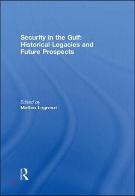 Security in the Gulf: Historical Legacies and Future Prospects