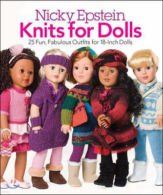 Knits for Dolls: 25 Fun, Fabulous Outfits for 18-Inch Dolls