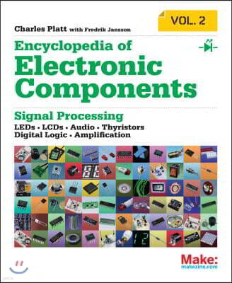 Oreilly & Associates Inc Encyclopedia of Electronic Components Volume 2: Leds, Lcds, Audio, Thyristors, Digital Logic, and Amplification