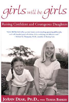 Girls Will Be Girls: Raising Confident and Courageous Daughters