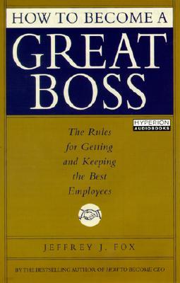 How to Become a Great Boss/ Unabridged