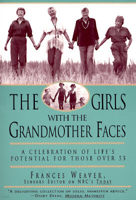 Girls with Grandmother Faces: A Celebration of Life's Potential for Those Over 55