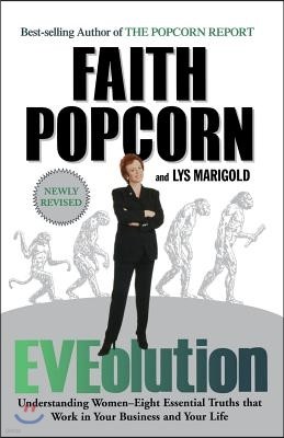 Eveolution: Understanding Woman -- Eight Essential Truths That Work in Your Business and Your Life