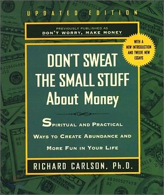 Don't Sweat the Small Stuff about Money: Simple Ways to Create Abundance and Have Fun