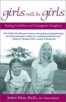 Girls Will Be Girls: Raising Confident and Courageous Daughters