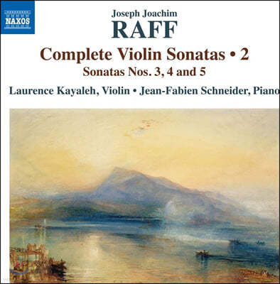 Laurence Kayaleh  : ̿ø ҳŸ  2 - 3, 4, 5 (Joachim Raff: Complete Violin Sonatas Vol.2)