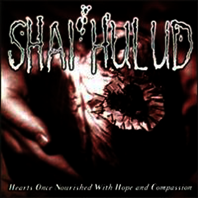 Shai Hulud — Hearts Once Nourished with Hope & Compassion 앨범 커버