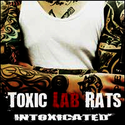 Toxic Lab Rats - Intoxicated (CD)