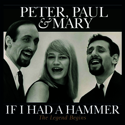 Peter, Paul & Mary — If I Had A Hammer: The Legend Begins (DMM) 앨범 커버