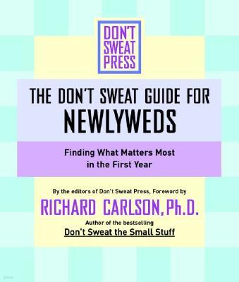 The Don't Sweat Guide for Newlyweds: Finding What Matters Most in the First Year