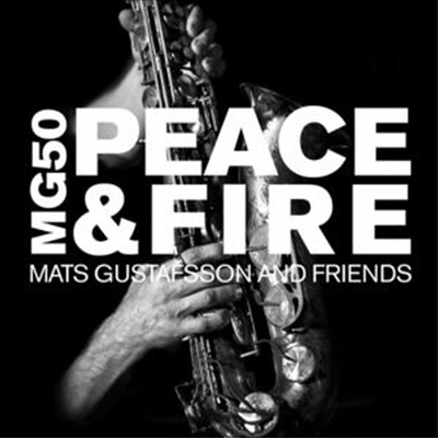 Mats Gustafsson & Friends - Mg 50 - Peace & Fire (4CD Box Set)