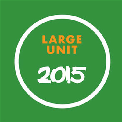 Large Unit - 2015 (2CD)