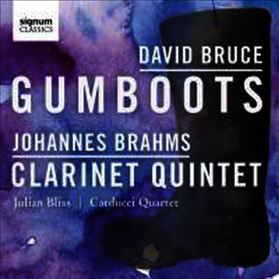 브람스: 클라리넷 오중주 & 브루스: 검부츠 (Brahms: Clarinet Quintet & Bruce: Gumboots)(CD) - Julian Bliss