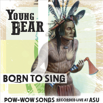 Young Bear - Born To Sing: Pow-Wow Songs Rec Live At Asu (CD)