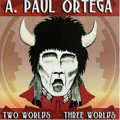 A. Paul Ortega - Two Worlds & Three Worlds (CD)