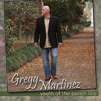 Gregg Martinez - South Of The Parish Line (CD)