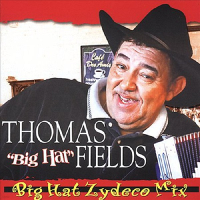 Thomas Fields Bighat - Big Hat Zydeco Mix (CD)