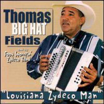 Thomas "Big Hat" Fields - Louisiana Zydeco Man (CD)