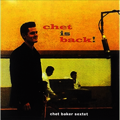 Chet Baker Sextet — Chet Is Back! 앨범 커버