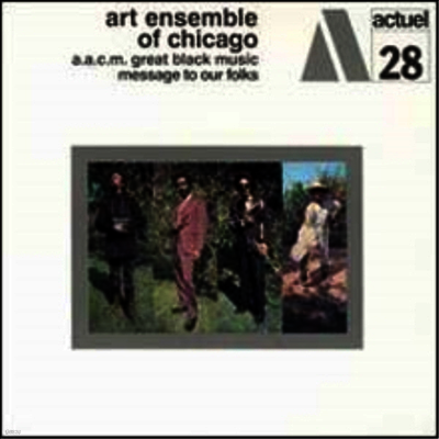 Art Ensemble Of Chicago — A.A.C.M., Great Black Music Message To Our Folks 앨범 커버