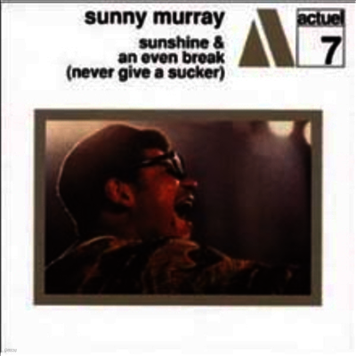 Sunny Murray — An Even Break - Never Give A Sucker 앨범 커버