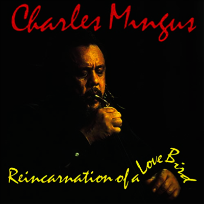 Charles Mingus — Reincarnation Of A Love Bird 앨범 커버