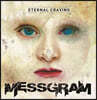 ޽׷ (Messgram) - Eternal Craving